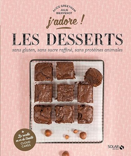 Beispielbild fr Les desserts sans gluten, sans protines animales, sans sucre raffin - j'adore zum Verkauf von medimops
