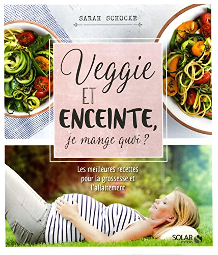 Stock image for Veggie et enceinte : je mange quoi ? for sale by medimops