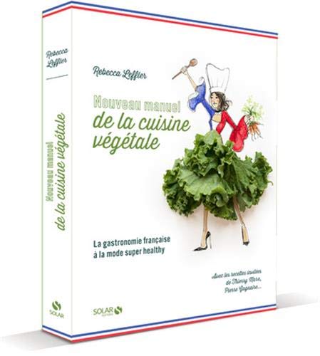 Beispielbild fr Nouveau Manuel De La Cuisine Vgtale : La Gastronomie Franaise  La Mode Super Healthy zum Verkauf von RECYCLIVRE