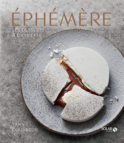 Imagen de archivo de Ephémère : Les desserts à l'assiette de Yann Couvreur a la venta por Revaluation Books