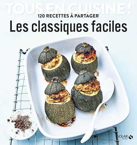 Beispielbild fr Les classiques faciles - Tous en cuisine ! zum Verkauf von Ammareal