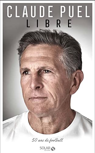 Imagen de archivo de Claude Puel, Libre - 50 ans de football a la venta por WorldofBooks