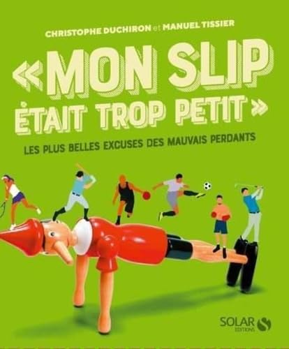Beispielbild fr Mon Slip tait Trop Petit : Les Plus Belles Excuses Des Mauvais Perdants zum Verkauf von RECYCLIVRE