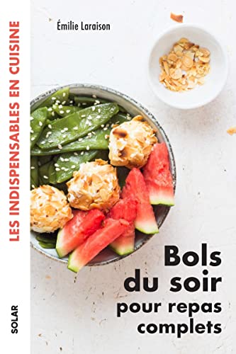 Beispielbild fr Bols du soir pour repas complets - Les indispensables en cuisine zum Verkauf von Ammareal