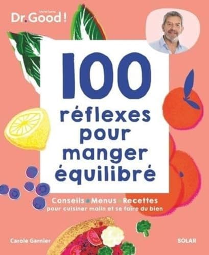 Beispielbild fr 100 réflexes pour manger équilibré: Conseils, menus, recettes pour cuisiner malin et se faire du bien [FRENCH LANGUAGE - Soft Cover ] zum Verkauf von booksXpress