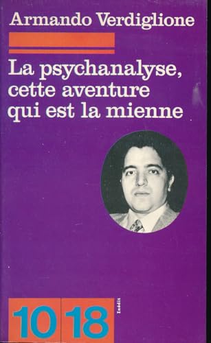 Stock image for La psychanalyse, cette aventure qui est la mienne. Collection : 10/18, N 1329. for sale by AUSONE