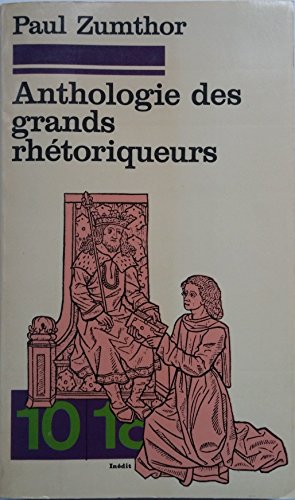 Stock image for Anthologie des grands rhe?toriqueurs (10/18 [i.e. Dix/dix-huit] ; 1232) (French Edition) for sale by SecondSale