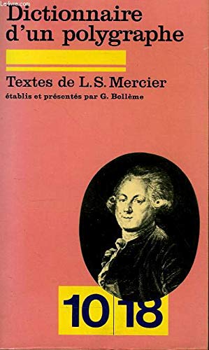 Dictionnaire d'un polygraphe (10/18 [i.e. Dix/dix-huit] ; 1233) (French Edition) (9782264008886) by Mercier, Louis-SeÌbastien