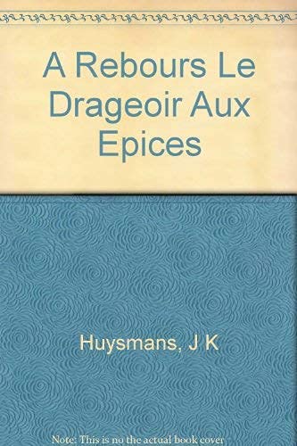 Beispielbild fr A rebours: Le drageoir aux  pices (French Edition) zum Verkauf von ThriftBooks-Atlanta