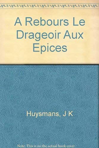 Stock image for A rebours: Le drageoir aux  pices (French Edition) for sale by ThriftBooks-Dallas