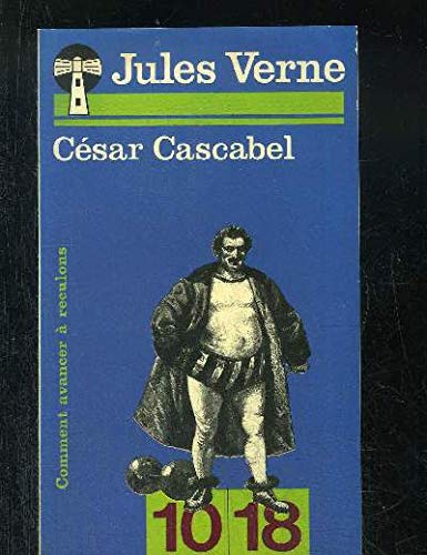 Imagen de archivo de Csar Cascabel (Comment avancer  reculons). Collection : 10-18, srie "Jules Verne inattendu", N 1247. a la venta por AUSONE