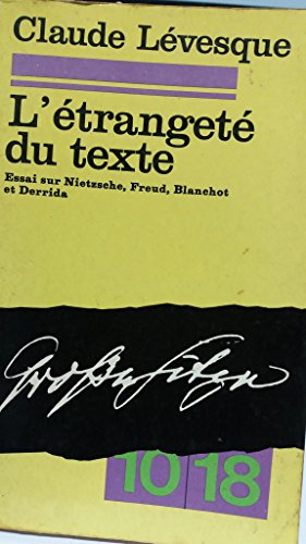 Stock image for L'etrangete du texte :; essais sur Nietzsche, Freud, Blanchot et Derrida for sale by BIBLIOPE by Calvello Books