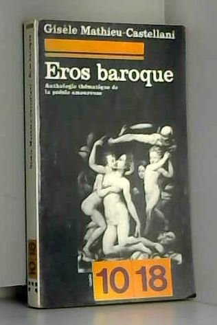 Beispielbild fr Eros baroque. Anthologie thmatique de la posie amoureuse. 1570-1620 zum Verkauf von Marko Roy