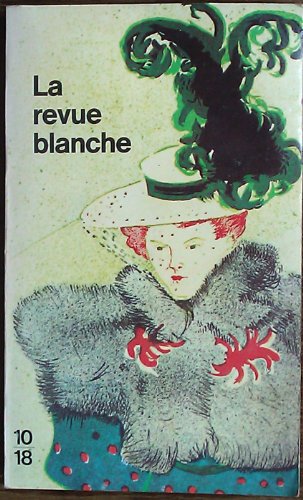 Beispielbild fr La Revue Blanche : Histoire, Anthologie, Portraits (10-18) zum Verkauf von RECYCLIVRE