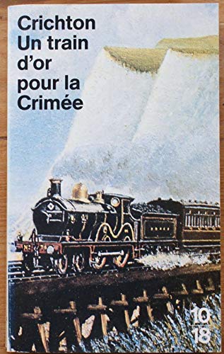 Beispielbild fr Un Train d'or pour la Crim e Crichton, Michael zum Verkauf von LIVREAUTRESORSAS