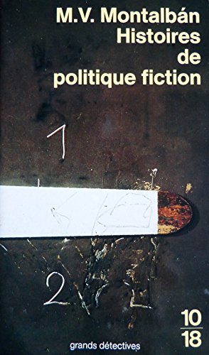 Imagen de archivo de Histoires de politique fiction VÃ¡zquez MontalbÃ¡n, Manuel a la venta por LIVREAUTRESORSAS