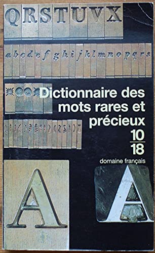 Stock image for Dictionnaire des mots rares et prcieux. Collection : 10-18/Domaine franais, N 2782. for sale by AUSONE
