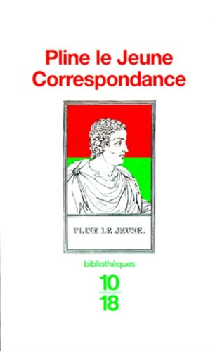 Stock image for Correspondance; lettres, suivi de Correspondance avec Trajan. Collection : 10-18, bibliothques, N 298. for sale by AUSONE