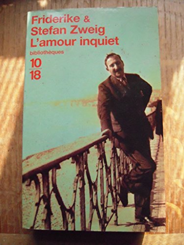 L'amour Inquiet : Correspondance, 1912-1942 - Friderike Zweig, Stefan Zweig