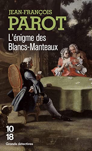 L'Enigme des Blancs-Manteaux : Enquête dans le Paris du XVIIIe siècle (Grands Detectives, Band 1)