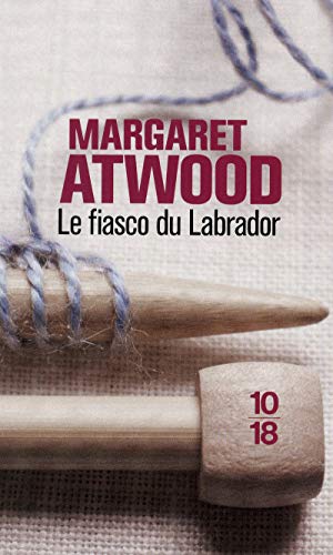 Le fiasco du labrador (9782264054111) by Atwood, Margaret