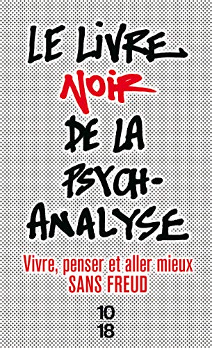 Beispielbild fr Le livre noir de la psychanalyse : Vivre, penser et aller mieux sans Freud zum Verkauf von medimops