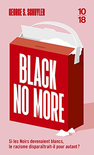 9782264070746: Black no More (Littrature trangre): Ou le rcit d'tranges et merveilleux travaux scientifiques au pays de la libert entre 1933 et 1940 aprs J.-C.
