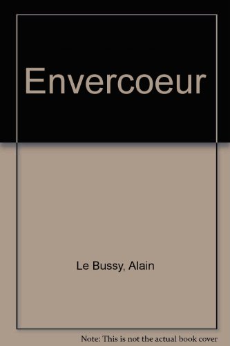 Imagen de archivo de Envercoeur Alain Le Bussy a la venta por BIBLIO-NET