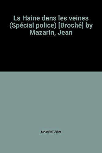 Stock image for La Haine dans les veines (Spcial police) [Broch] by Mazarin, Jean [Broch] MAZARIN JEAN for sale by BIBLIO-NET