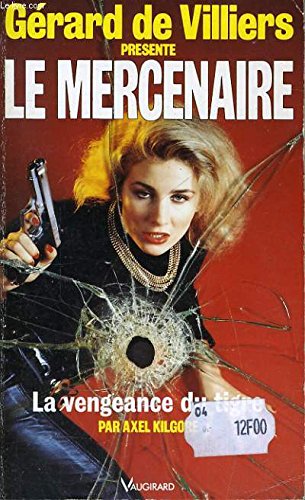 Stock image for Le Mercenaire: La vengeance du tigre: Par Axel Kilgore 56 for sale by Ryde Bookshop Ltd