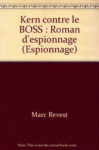 Imagen de archivo de Kern contre le BOSS : Roman d'espionnage (Espionnage) a la venta por Librairie Th  la page