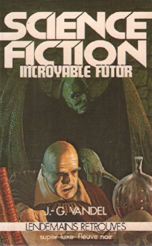 Beispielbild fr Incroyable futur: Science-fiction (Super luxe Fleuve noir) [Paperback] Vandel Jean Gaston zum Verkauf von LIVREAUTRESORSAS
