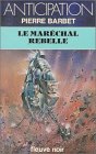 Stock image for Le marchal rebelle for sale by A TOUT LIVRE