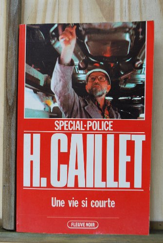 Stock image for Une Vie si courte (Spcial-police) [Reliure inconnue] by Caillet, Hubert [Poche] Caillet, Hubert for sale by BIBLIO-NET