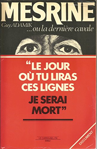 Stock image for MESRINE ou LA DERNIRE CAVALE.' Le Jour ou tu liras ces lignes je serai mort" for sale by Come See Books Livres