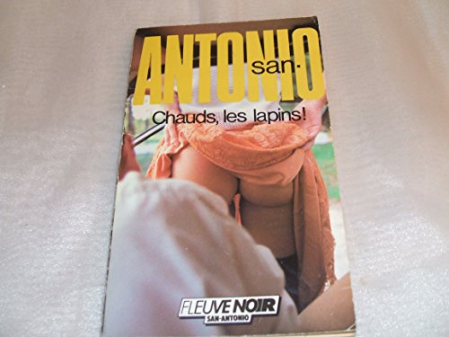 Imagen de archivo de Chauds, les lapins (San-Antonio) (French Edition) a la venta por ThriftBooks-Dallas