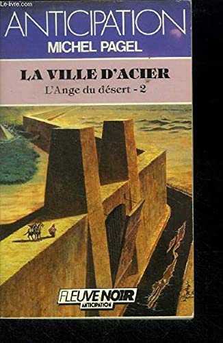 Stock image for L'ANGE DU DESERT - 2 - LA VILLE D'ACIER for sale by Librairie l'Aspidistra