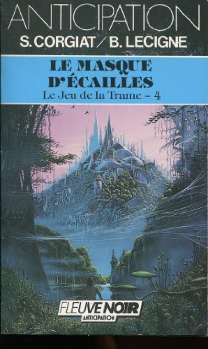 Beispielbild fr Le Jeu de la trame . 4. Le Masque d'cailles zum Verkauf von Chapitre.com : livres et presse ancienne