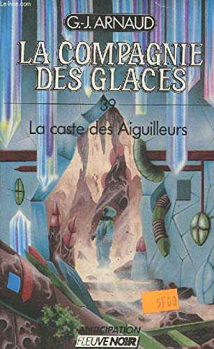 Stock image for La caste des aiguilleurs La compagnie des glaces-39 for sale by medimops