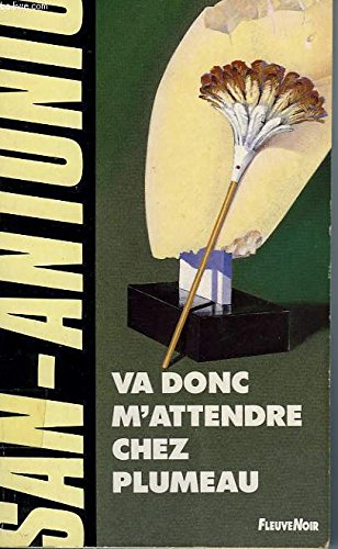 Stock image for Va donc m'attendre chez plumeau (San-Antonio) (French Edition) for sale by ThriftBooks-Dallas