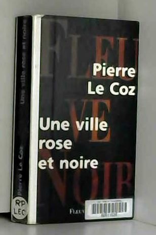 Beispielbild fr Une ville rose et noire Le Coz, Pierre zum Verkauf von LIVREAUTRESORSAS