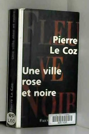 Stock image for Une ville rose et noire Le Coz, Pierre for sale by LIVREAUTRESORSAS