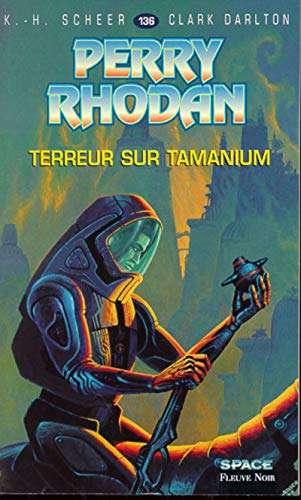 Perry Rhodan - numÃ©ro 136 Terreur sur Tamanium (French Edition) (9782265061330) by K.H. Scheer; Clark Darlton