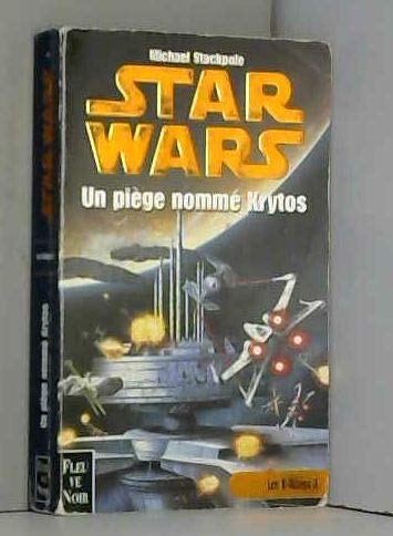 Star Wars, les X-Wings, numÃ©ro 3: Un piÃ¨ge nommÃ© Krytos (9782265067578) by Stackpole, Michael