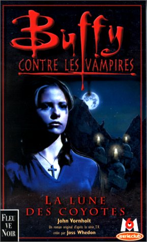 Beispielbild fr Buffy contre les vampires, tome 3 : La Lune des Coyotes Vornholt, John zum Verkauf von BIBLIO-NET