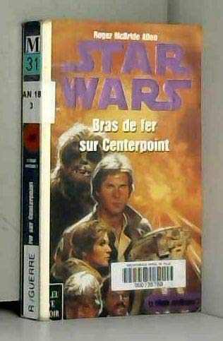 Star wars. Bras de fer sur Centerpoint (9782265067998) by Allen, Roger MacBride