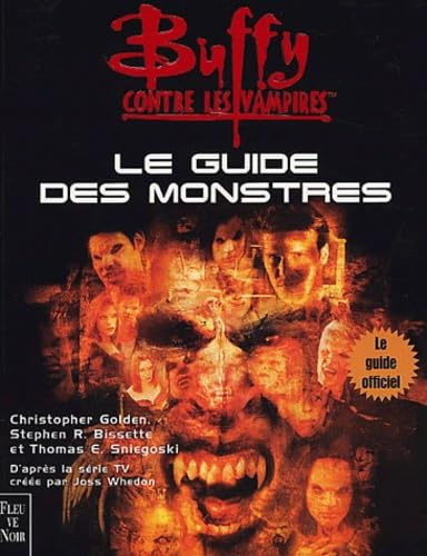 Buffy contre les vampires. Le guide des monstres (9782265071599) by Golden, Christopher; Bissette, Steve; Sniegoski, Tom