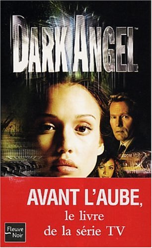 Dark Angel, tome 1: Avant l'aube (9782265074699) by Collins, Max Allan