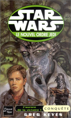 Star War, L'aurore de la victoire, tome 1: ConquÃªte (9782265074958) by Keyes, Greg