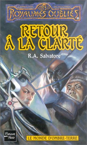 Les Royaumes oubliÃ©s, tome 4: Le Monde d'Ombre-Terre - Retour Ã  la clartÃ© (9782265076372) by Salvatore, Robert